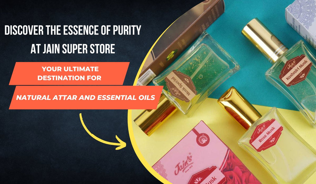 Discover the Essence of Purity at Jain Super Store - Your Ultimate Destination for Natural Attar and Essential Oils - Jain Super Store