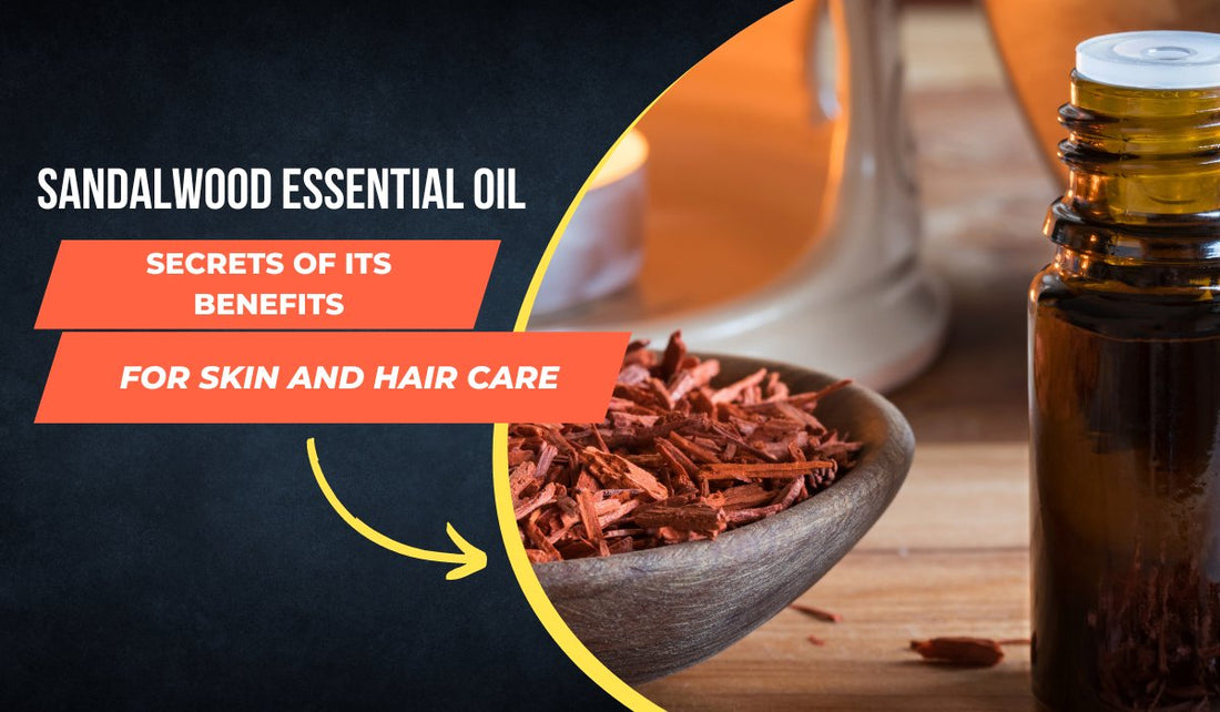 Sandalwood Essential Oil: Unveiling the Secrets of its Benefits for Skin and Hair Care - Jain Super Store